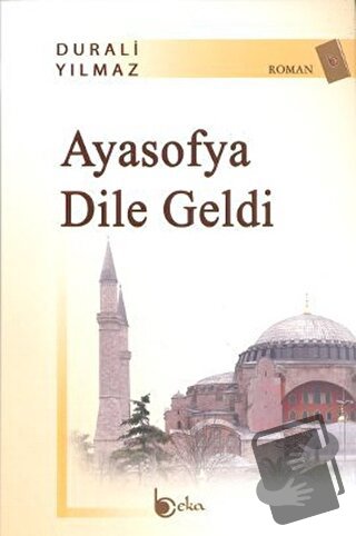 Ayasofya Dile Geldi - Durali Yılmaz - Beka Yayınları - Fiyatı - Yoruml