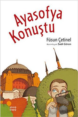 Ayasofya Konuştu - Füsun Çetinel - Günışığı Kitaplığı - Fiyatı - Yorum