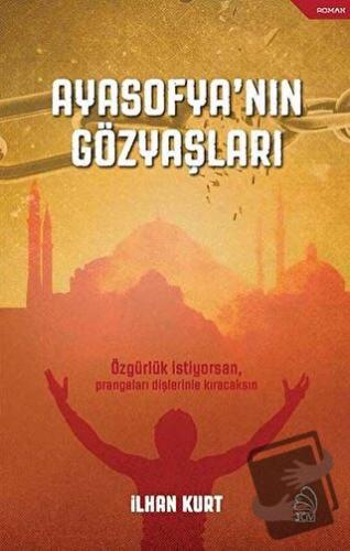 Ayasofya'nın Gözyaşları - İlhan Kurt - 3 Çivi Yayınevi - Fiyatı - Yoru