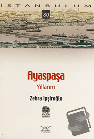 Ayaspaşa Yıllarım - Zehra İpşiroğlu - Heyamola Yayınları - Fiyatı - Yo