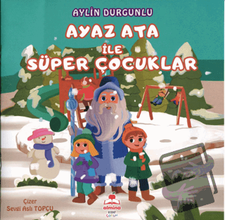 Ayaz Ata İle Süper Çocuklar (Renkli Resimli) - Aylin Durgunlu - Almina