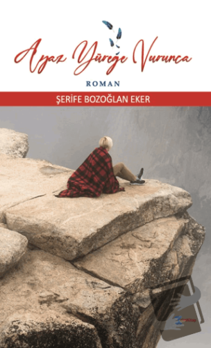 Ayaz Yüreğe Vurunca - Şerife Bozoğlan Eker - cimKitap - Fiyatı - Yorum