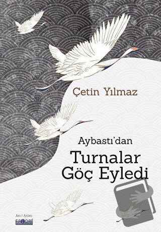 Aybastı'dan Turnalar Göç Eyledi - Çetin Yılmaz - Favori Yayınları - Fi