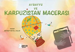 Aybayyu Ve Karpuzistan Macerası - Zeynep Betül Anlar - Parya Kitap - F