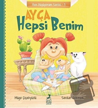 Ayça: Hepsi Benim - Ben Büyüyorum Serisi 3 - Müge Çiçekyüzlü - Ren Çoc