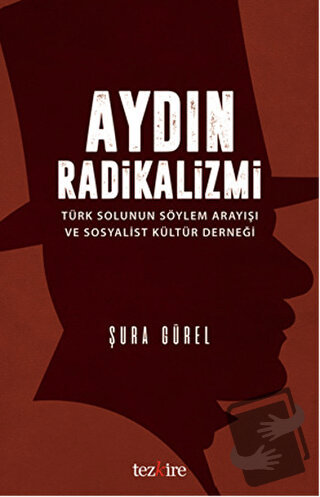 Aydın Radikalizmi - Şura Gürel - Tezkire - Fiyatı - Yorumları - Satın 