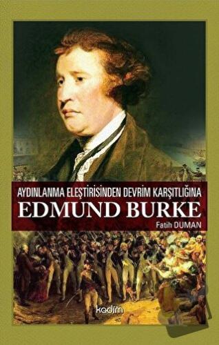 Aydınlanma Eleştirisinden Devrim Karşıtlığına Edmund Burke - Fatih Dum