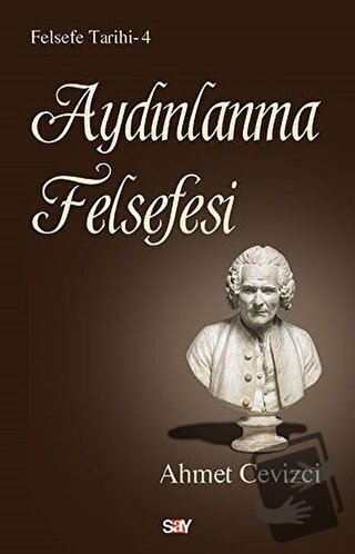 Aydınlanma Felsefesi - Felsefe Tarihi 4 - Ahmet Cevizci - Say Yayınlar