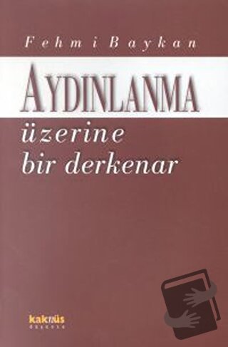 Aydınlanma Üzerine Bir Derkenar - Fehmi Baykan - Kaknüs Yayınları - Fi