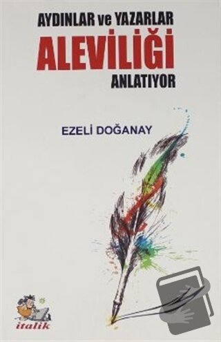 Aydınlar ve Yazarlar Aleviliği Anlatıyor - Ezeli Doğanay - İtalik Yayı