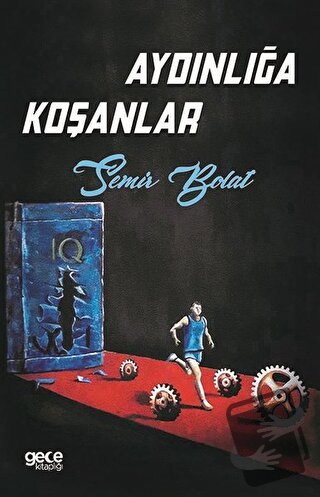 Aydınlığa Koşanlar - Semir Bolat - Gece Kitaplığı - Fiyatı - Yorumları