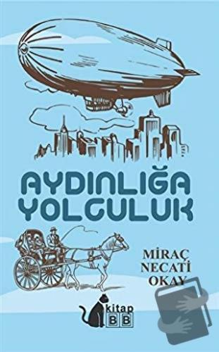 Aydınlığa Yolculuk - Miraç Necati Okay - BB Kitap - Fiyatı - Yorumları