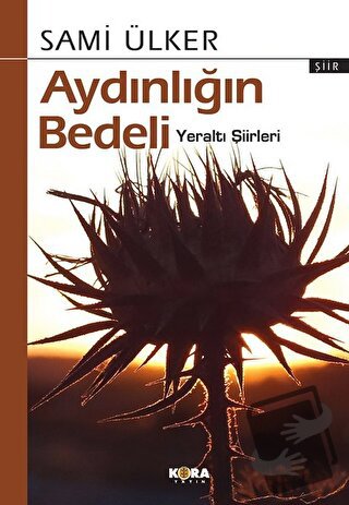 Aydınlığın Bedeli - Sami Ülker - Kora Yayın - Fiyatı - Yorumları - Sat