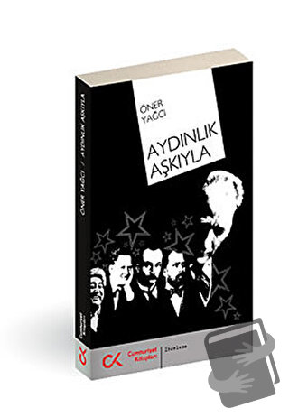 Aydınlık Aşkıyla - Öner Yağcı - Cumhuriyet Kitapları - Fiyatı - Yoruml