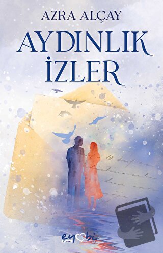 Aydınlık İzler - Azra Alçay - Eyobi Yayınları - Fiyatı - Yorumları - S