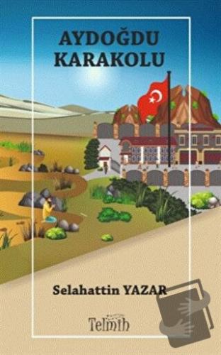 Aydoğdu Karakolu - Selahattin Yazar - Telmih Kitap - Fiyatı - Yorumlar