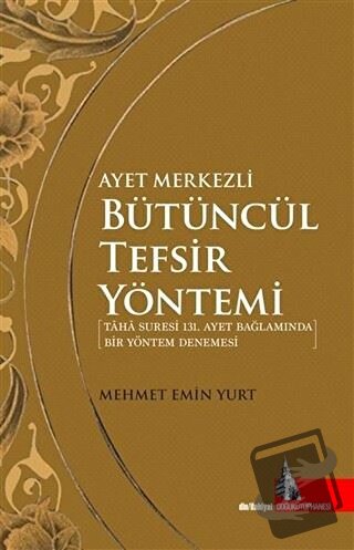 Ayet Merkezli Bütüncül Tefsir Yöntemi (Ciltli) - Mehmet Emin Yurt - Do