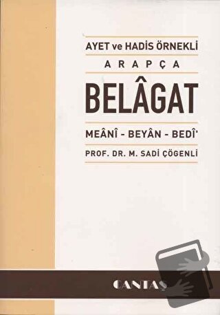 Ayet ve Hadis Örnekli Arapça Belagat - M. Sadi Çögenli - Cantaş Yayınl