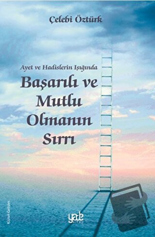 Ayet ve Hadislerin Işığında Başarılı ve Mutlu Olmanın Sırrı - Çelebi Ö