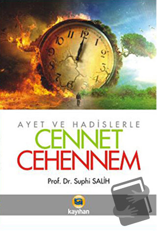 Ayet ve Hadislerle Cennet - Cehennem - Suphi Salih - Kayıhan Yayınları