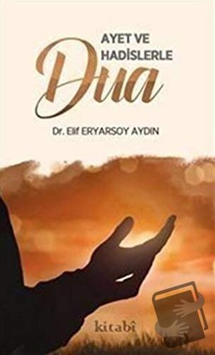 Ayet ve Hadislerle Dua - Elif Eryarsoy Aydın - Kitabi Yayınevi - Fiyat