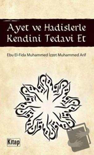 Ayet ve Hadislerle Kendini Tedavi Et - Ebu El-Fida Muhammed İzzet Muha