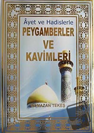 Ayet ve Hadislerle Peygamberler ve Kavimleri (Ciltli) - Ramazan Tekeş 