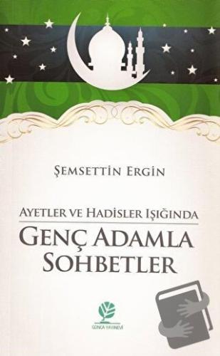 Ayetler ve Hadisler Işığında Genç Adamla Sohbetler - Şemsettin Ergin -