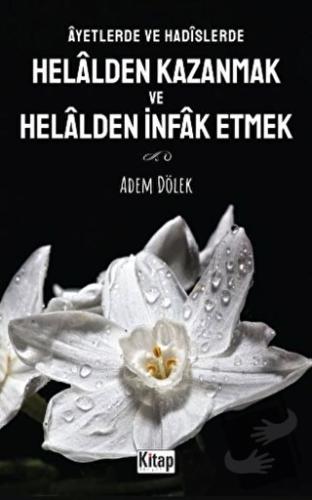 Ayetlerde Ve Hadislerde Helalden Kazanmak Ve Helalden İnfak Etmek - Ko