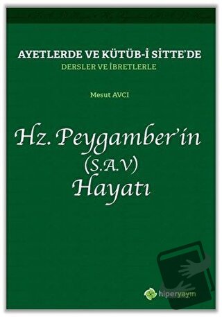 Ayetlerde ve Kütüb-i Sitte’de Dersler ve İbretlerle Hz. Peygamber’in (