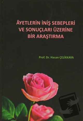 Ayetlerin İniş Sebepleri ve Sonuçları Üzerine Bir Araştırma (Ciltli) -