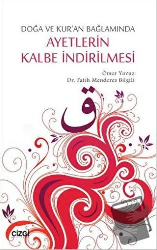 Ayetlerin Kalbe İndirilmesi - Fatih Menderes Bilgili - Çizgi Kitabevi 