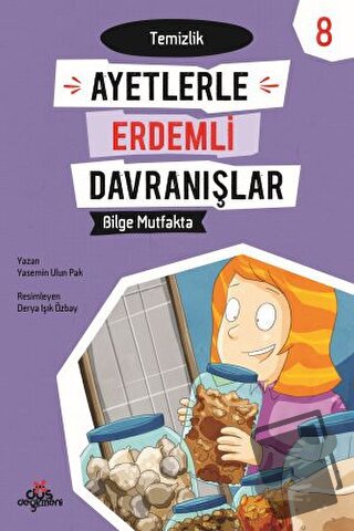 Ayetlerle Erdemli Davranışlar 8 - Bilge Mutfakta - Yasemin Ulun Pak - 