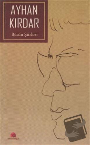 Ayhan Kırdar - Bütün Şiirleri - Ayhan Kırdar - Salkımsöğüt Yayınları -