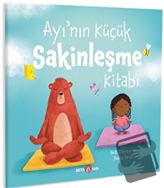 Ayı’nın Küçük Sakinleşme Kitabı - Seb Davey - Beta Kids - Fiyatı - Yor