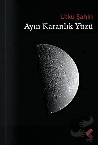 Ayın Karanlık Yüzü - Utku Şahin - Klaros Yayınları - Fiyatı - Yorumlar