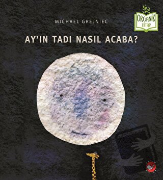 Ay'ın Tadı Nasıl Acaba? (Ciltli) - Michael Grejniec - Beyaz Balina Yay