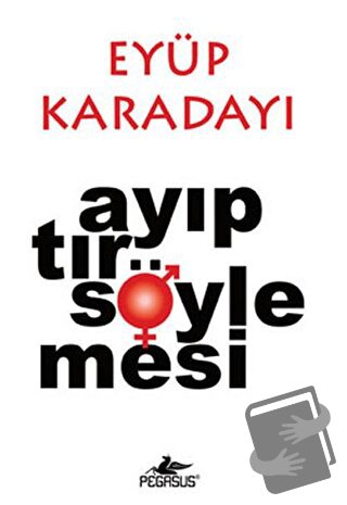 Ayıptır Söylemesi - Eyüp Karadayı - Pegasus Yayınları - Fiyatı - Yorum