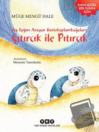 Ayışığını Arayan Denizkaplumbağaları – Çıtırcık ile Pıtırcık - Müge Me