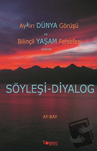 Aykırı Dünya Görüşü ve Bilinçli Yaşam Felsefesi Üzerine Söyleşi-Diyalo