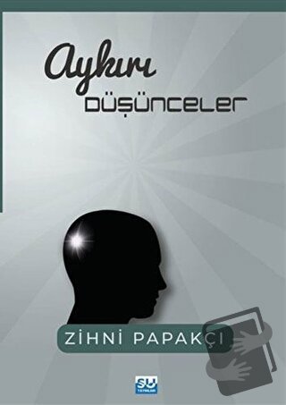 Aykırı Düşünceler - Zihni Papakçı - Su Yayınevi - Fiyatı - Yorumları -