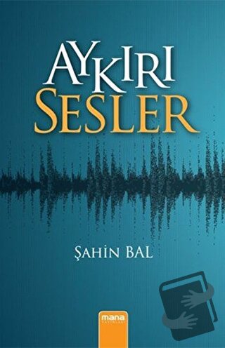 Aykırı Sesler - Şahin Bal - Mana Yayınları - Fiyatı - Yorumları - Satı