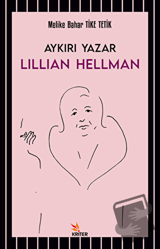 Aykırı Yazar Lillian Hellman - Melike Bahar Tike Tetik - Kriter Yayınl