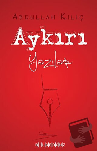 Aykırı Yazılar - Abdullah Kılıç - Bilgeoğuz Yayınları - Fiyatı - Yorum