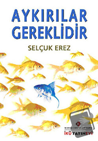 Aykırılar Gereklidir - Selçuk Erez - İstanbul Kültür Üniversitesi - İK