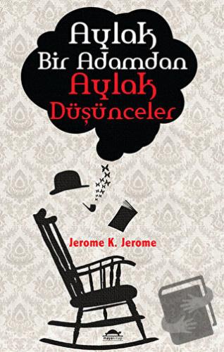 Aylak Bir Adamdan Aylak Düşünceler - Jerome K. Jerome - Maya Kitap - F