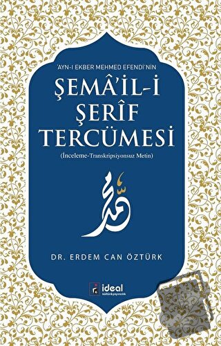 Ayn-ı Ekber Mehmed Efendi’nin Şema’il-i Şerif Tercümesi - Erdem Can Öz