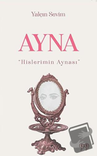 Ayna “Hislerimin Aynası” - Yalçın Sevim - Doksan Dokuz Yayınları - Fiy