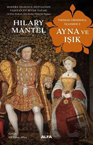 Ayna ve Işık - Thomas Cromwell Üçlemesi 3 - Hilary Mantel - Alfa Yayın