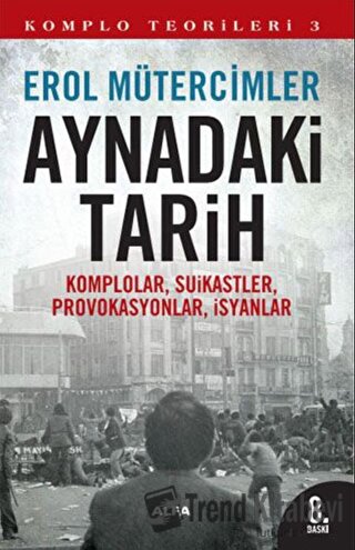 Aynadaki Tarih - Komplo Teorileri 3 - Erol Mütercimler - Alfa Yayınlar